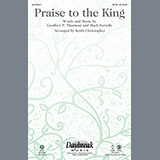 Download or print Praise To The King (arr. Keith Christopher) Sheet Music Printable PDF 7-page score for Concert / arranged SATB Choir SKU: 92993.
