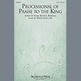 Download or print Processional Of Praise To The King Sheet Music Printable PDF 7-page score for Concert / arranged SATB Choir SKU: 93002.