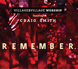 Download or print Craig Smith Remember Sheet Music Printable PDF 9-page score for Sacred / arranged Piano & Vocal SKU: 471717.
