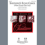 Download or print Shepherd's Echo Carol (How Great Our Joy) Sheet Music Printable PDF 6-page score for Christmas / arranged SATB Choir SKU: 289680.