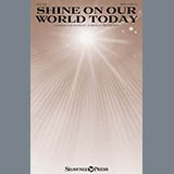 Download or print Shine On Our World Today Sheet Music Printable PDF 9-page score for Sacred / arranged SATB Choir SKU: 186178.