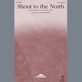 Download or print Shout To The North Sheet Music Printable PDF 15-page score for Concert / arranged SATB Choir SKU: 93127.