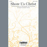 Download or print Show Us Christ Sheet Music Printable PDF 9-page score for Concert / arranged SATB Choir SKU: 92822.