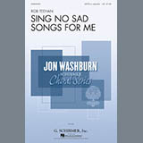 Download or print Sing No Sad Songs For Me Sheet Music Printable PDF 7-page score for Festival / arranged SATB Choir SKU: 186696.