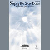 Download or print Singing The Glory Down Sheet Music Printable PDF 11-page score for Sacred / arranged SATB Choir SKU: 167812.