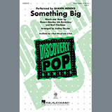 Download or print Something Big (arr. Audrey Snyder) Sheet Music Printable PDF 15-page score for Pop / arranged 3-Part Mixed Choir SKU: 1194341.