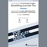 Download or print Something Just Like This (arr. Mark Brymer) Sheet Music Printable PDF 11-page score for Pop / arranged 2-Part Choir SKU: 193652.