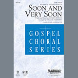 Download or print Soon And Very Soon Sheet Music Printable PDF 10-page score for Gospel / arranged SATB Choir SKU: 161863.