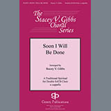 Download or print Soon I Will Be Done (arr. Stacey V. Gibbs) Sheet Music Printable PDF 10-page score for Concert / arranged SATB Choir SKU: 431037.