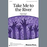 Download or print Take Me To The River Sheet Music Printable PDF 15-page score for Inspirational / arranged SATB Choir SKU: 289444.