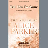 Download or print Tell 'Em I'm Gone (arr. Alice Parker) Sheet Music Printable PDF 9-page score for Concert / arranged SATB Choir SKU: 426802.