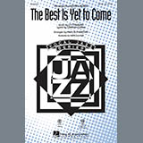 Download or print The Best Is Yet To Come Sheet Music Printable PDF 15-page score for Jazz / arranged SATB Choir SKU: 290318.