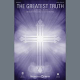 Download or print The Greatest Truth Sheet Music Printable PDF 11-page score for Sacred / arranged SATB Choir SKU: 407318.