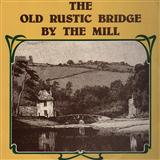 Download or print The Old Rustic Bridge By The Mill Sheet Music Printable PDF 4-page score for Folk / arranged Piano, Vocal & Guitar (Right-Hand Melody) SKU: 17390.