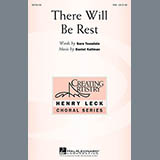 Download or print There Will Be Rest Sheet Music Printable PDF 10-page score for Concert / arranged SSA Choir SKU: 86840.