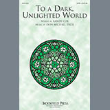 Download or print To A Dark Unlighted World Sheet Music Printable PDF 7-page score for Advent / arranged SATB Choir SKU: 289932.