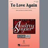 Download or print To Love Again Sheet Music Printable PDF 6-page score for Concert / arranged SSA Choir SKU: 157508.