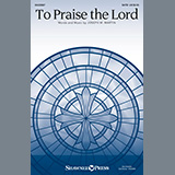 Download or print To Praise The Lord Sheet Music Printable PDF 14-page score for Christian / arranged SATB Choir SKU: 1140986.