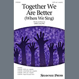 Download or print Together We Are Better (When We Sing) Sheet Music Printable PDF 15-page score for Festival / arranged SATB Choir SKU: 1480028.