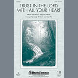 Download or print Trust In The Lord With All Your Heart Sheet Music Printable PDF 9-page score for Concert / arranged SATB Choir SKU: 97030.