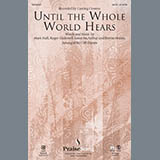 Download or print Until The Whole World Hears Sheet Music Printable PDF 15-page score for Christian / arranged SATB Choir SKU: 295083.