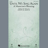 Download or print Until We Sing Again (A Musician's Blessing) Sheet Music Printable PDF 9-page score for Pop / arranged SATB Choir SKU: 161843.