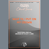 Download or print Wait Til I Put On My Crown (arr. Stacey V. Gibbs) Sheet Music Printable PDF 11-page score for Spiritual / arranged SATB Choir SKU: 1216311.