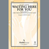 Download or print Waiting Here For You Sheet Music Printable PDF 9-page score for Concert / arranged SATB Choir SKU: 86243.