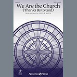 Download or print We Are The Church (Thanks Be To God) Sheet Music Printable PDF 15-page score for Sacred / arranged SATB Choir SKU: 415757.
