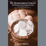 Download or print We Remember Christ (A Hymn For Communion) Sheet Music Printable PDF 6-page score for Sacred / arranged SATB Choir SKU: 414386.