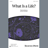 Download or print What Is A Life? Sheet Music Printable PDF 11-page score for Festival / arranged SATB Choir SKU: 195662.