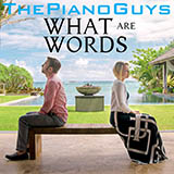 Download or print The Piano Guys What Are Words Sheet Music Printable PDF 6-page score for Pop / arranged Easy Piano Solo SKU: 486897.