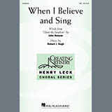 Download or print When I Believe And Sing Sheet Music Printable PDF 15-page score for Concert / arranged SAB Choir SKU: 525190.