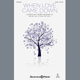 Download or print When Love Came Down Sheet Music Printable PDF 6-page score for Sacred / arranged SATB Choir SKU: 159891.