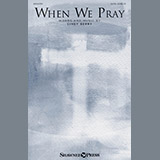 Download or print When We Pray Sheet Music Printable PDF 9-page score for Christian / arranged SATB Choir SKU: 254712.