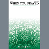 Download or print When You Prayed Sheet Music Printable PDF 6-page score for Sacred / arranged SATB Choir SKU: 1178468.