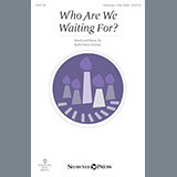 Download or print Who Are We Waiting For? Sheet Music Printable PDF 7-page score for Romantic / arranged Unison Choir SKU: 198698.