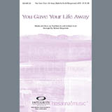 Download or print You Gave Your Life Away Sheet Music Printable PDF 12-page score for Concert / arranged SATB Choir SKU: 71421.