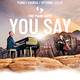 Download or print You Say Sheet Music Printable PDF 12-page score for Christian / arranged Cello and Piano SKU: 469540.