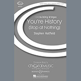 Download or print You're History (Stop At Nothing) Sheet Music Printable PDF 5-page score for Concert / arranged SATB Choir SKU: 72052.