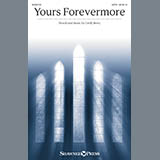 Download or print Yours Forevermore Sheet Music Printable PDF 9-page score for Sacred / arranged SATB Choir SKU: 411047.